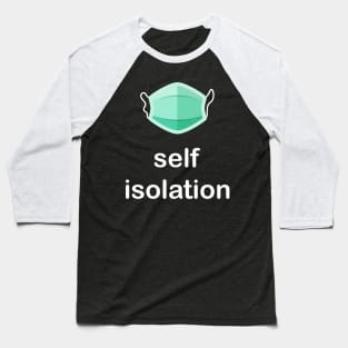 Self isolation Baseball T-Shirt